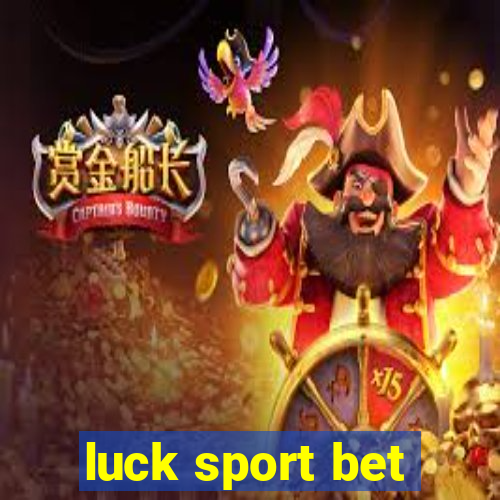 luck sport bet